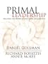Primal Leadership: Realizing the Power of Emotional Intelligence