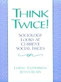 Think Twice: Sociology Looks at Current Social Issues