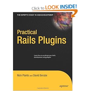 Practical Rails Plug-ins: Build Great Websites Fast (Expert's Voice in Web Development)