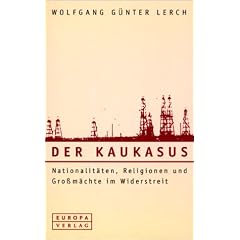 Der Kaukasus. Nationalit�ten, Religionen und Gro�m�chte im Widerstreit