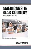 Americans in Bear Country: Living the Russian Way