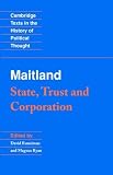 Maitland: State, Trust and Corporation (Cambridge Texts in the History of Political Thought)