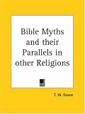 Bible Myths and their Parallels in other Religions