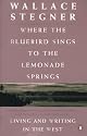 Where the Bluebird Sings to the Lemonade Springs: Living and Writing in the West (Modern Library Classics)