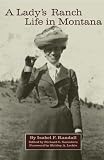 A Lady`s Ranch Life in Montana (The Western Frontier Library, 67)