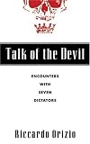 Talk of the Devil: Encounters With Seven Dictators