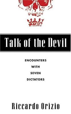 Talk of the Devil: Encounters with Seven Dictators