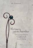 Krisengeschenke - Vom kreativen Umgang mit Wegkreuzung, Losl&ouml;sung und Neuorientierung - Ulla Janascheck, Petra Niehaus