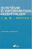 Le syst�me d'information hospitalier : 1, 2, 3... partez !