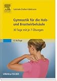 Gymnastik für die Hals- und Brustwirbelsäule. 30 Tage mit je 7 Übungen