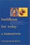 Buddhism for Today - and Tomorrow
