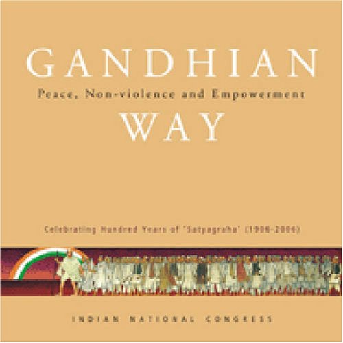 Buy Gandhian Way: Peace, Non-violence and Empowerment (Indian National Congress) online at Discounted New and Used prices. Delivered to your door with Off-The-Bookshelf.