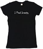 I Plead Insanity Women's Babydoll Petite Fit Tee Shirt in 6 Colors Small thru XL