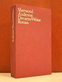 Der arme Weisse - Sherwood Anderson, Karl Lerbs, Helene Henze