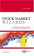 Stock Market Wizards: Enth�llende Interviews mit erfolgreichen Tradern und Interviewern