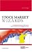 Image of Stock Market Wizards: Enthüllende Interviews mit erfolgreichen Tradern und Interviewern
