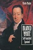 Blanco White : self-banished Spaniard