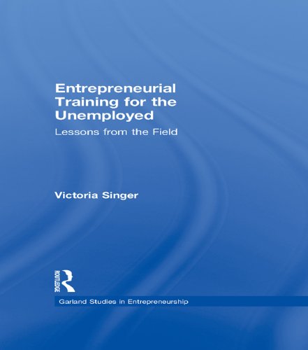 Entrepreneurial Training for the Unemployed: Lessons from the Field (Garland Studies in Entrepreneurship)