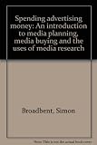 Spending advertising money : an introduction to media planning, media buying and the uses of media research