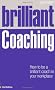 Brilliant Coaching: How to be a Brilliant Coach in Your Workplace (Brilliant Business)
