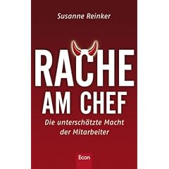 Rache am Chef. Die untersch�tzte Macht der Mitarbeiter