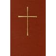 The Book of Common Prayer and Administration of the Sacraments and Other Rites and Ceremonies of the Church: Together... by Episcopal Church. Holy Eucharist