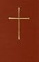 The Book of Common Prayer and Administration of the Sacraments and Other Rites and Ceremonies of the Church: Together With the Psalter or Psalms of David According to the Use of the Episcopal Church