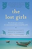 The Lost Girls: Three Friends. Four Continents. One Unconventional Detour Around the World.
