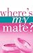 Where's My Mate?