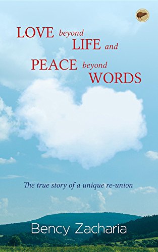 Love Beyond Life and Peace Beyond Words: The true story of a unique reunion