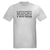 if slaughterhouses... Vegetarian Light T-Shirt by CafePress