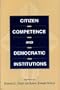 Citizen Competence and Democratic Institutions
