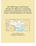The 2009 Import and Export Market for Mixtures Containing Odoriferous Substances Used in the Food or Drink Industries in Ukraine