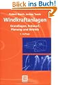 Windkraftanlagen: Grundlagen, Entwurf, Planung und Betrieb