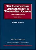 The American First Amendment in the Twenty-First Century, 2004 Supplement