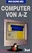 Das kleine ABC - Computer von A-Z