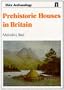 Prehistoric Houses in Britain (Shire Archaeology)