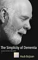 The Simplicity of Dementia: A Guide for Family and Carers