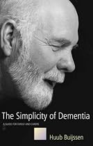 The Simplicity of Dementia: A Guide for Family and Carers