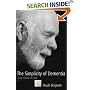 The Simplicity of Dementia: A Guide for Family and Carers
