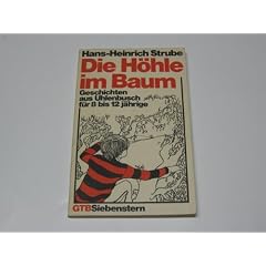 Die H�hle im Baum : Geschichten aus Uhlenbusch f�r 8 - 12j�hrige.