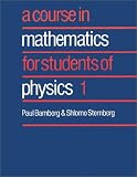 A Course in Mathematics for Students of Physics: Volume 1 (Course in Mathematics for Students of Physics)