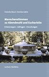 Produkt-Bild: Menschenstimmen zu Abendmahl und Eucharistie. Erinnerungen - Anfragen - Erwartungen