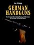 German Handguns: The Complete Book of the Pistols and Revolvers of Germany, 1869 to the Present