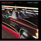 Green Light by  Bonnie Raitt 