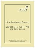 Scottish country dances : leaflet dances 1964-1998 and other dances