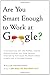 Are You Smart Enough to Work at Google?