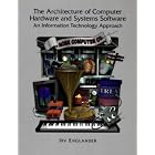 Click here to buy The Architecture of Computer Hardware and Systems Software: An Information Technology... by  Irv Englander.