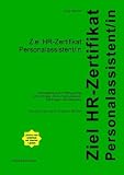Produkt-Bild: Ziel HR-Zertifikat Personalassistent/in: Vorbereitung zum Pr&uuml;fungserfolg "HR-Zertifikat - Personalassisten/in". 745 Fragen und Antworten