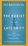 The Nudist on the Late Shift: And Other True Tales of Silicon Valley